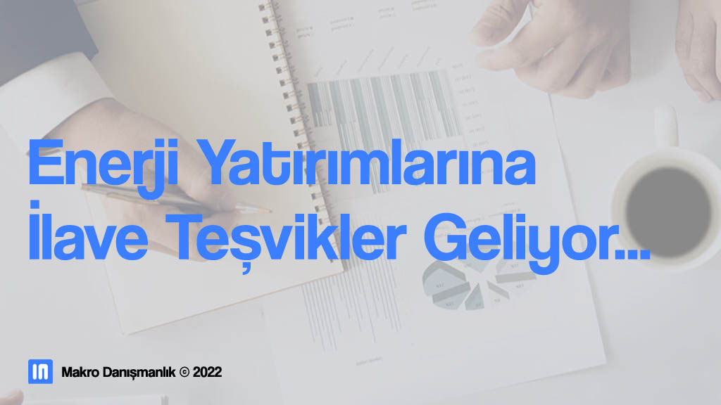 Enerji Yatırımlarına İlave Teşvikler