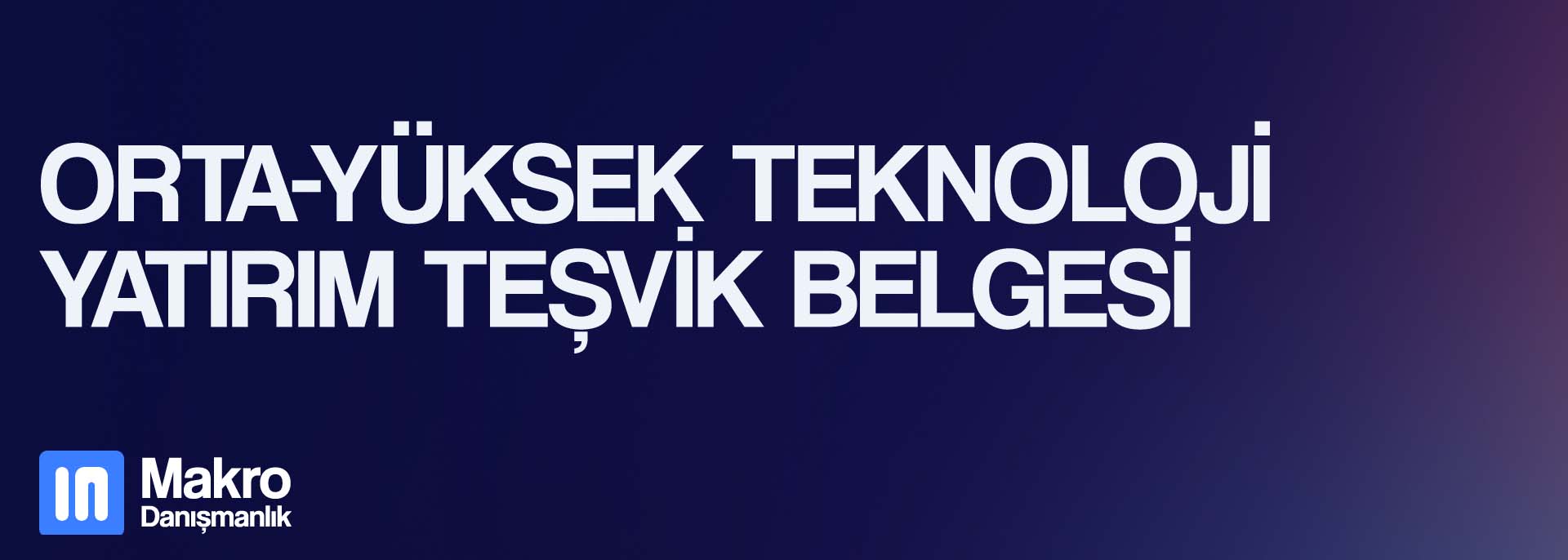 Orta Yüksek Teknoloji Yatırım Teşvik Belgesi