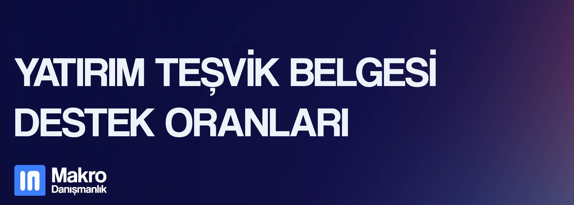 Yatırım Teşvik Belgesi Destek Oranları