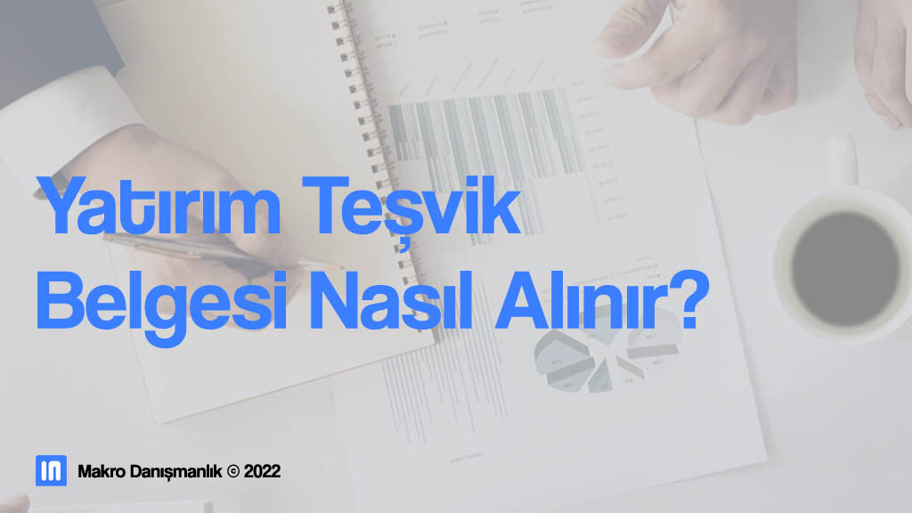 Yatırım Teşvik Belgesi Nasıl Alınır