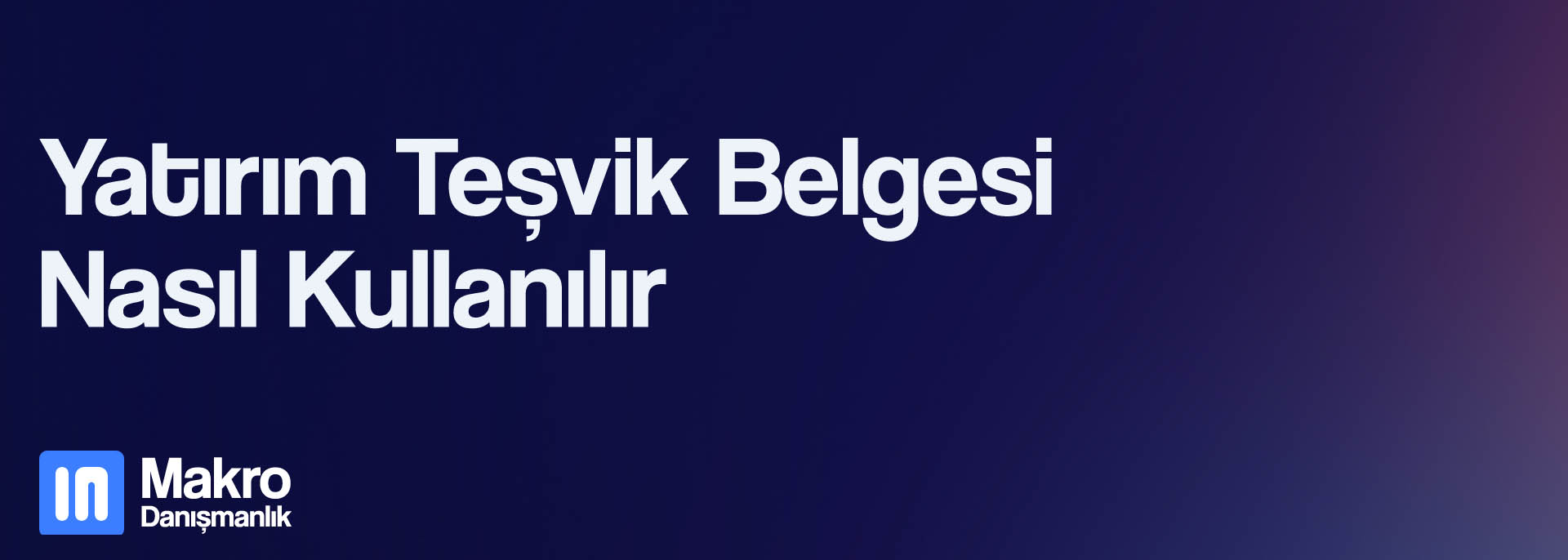 Yatırım Teşvik Belgesi Nasıl Kullanılır