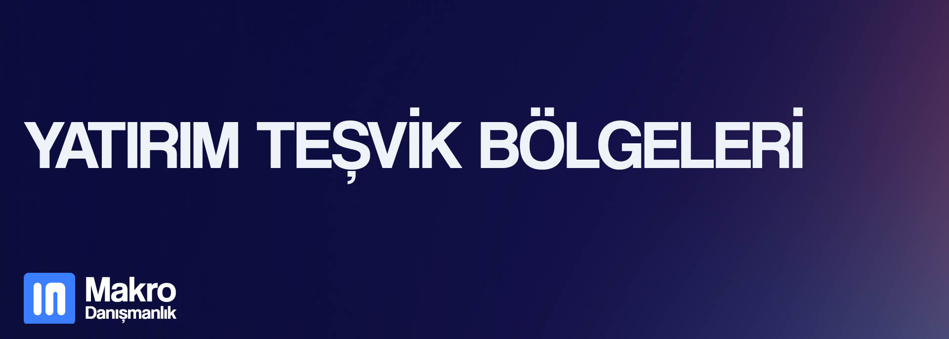 Yatırım Teşvik Bölgeleri